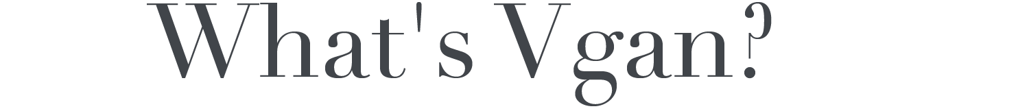 What's Vgan?